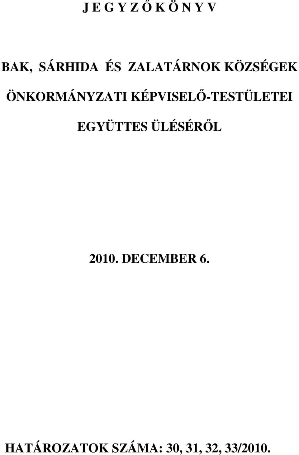 KÉPVISELİ-TESTÜLETEI EGYÜTTES ÜLÉSÉRİL