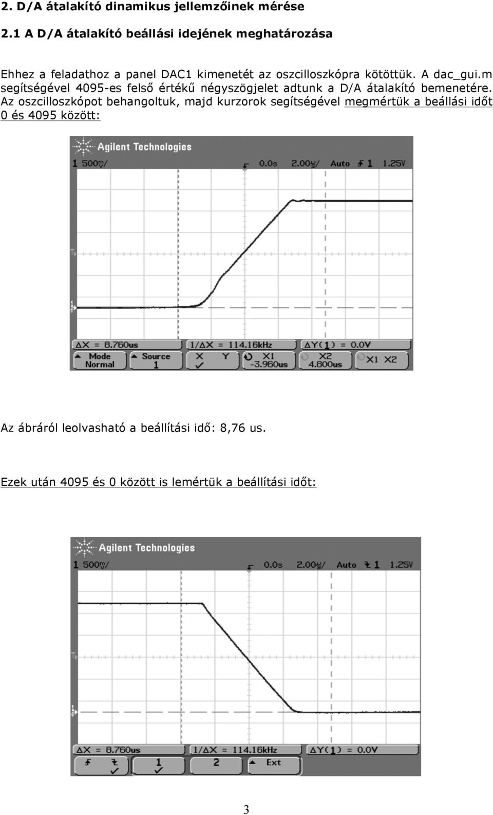 A dac_gui.m segítségével 4095-es felső értékű négyszögjelet adtunk a D/A átalakító bemenetére.