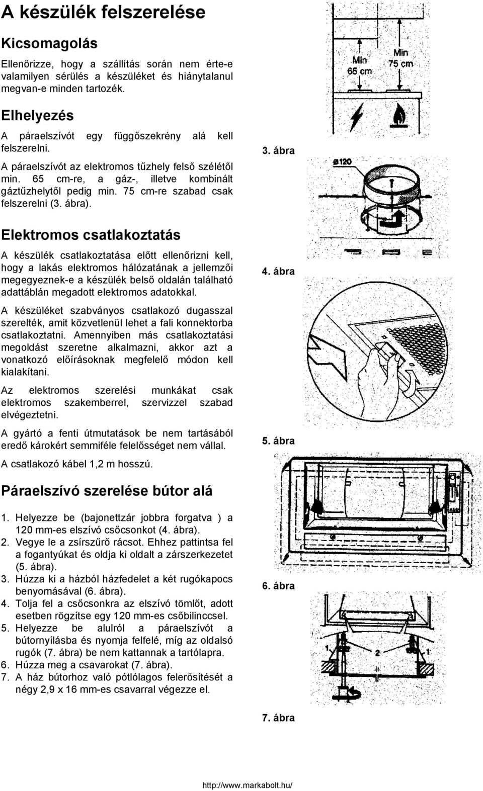 75 cm-re szabad csak felszerelni (3. ábra).