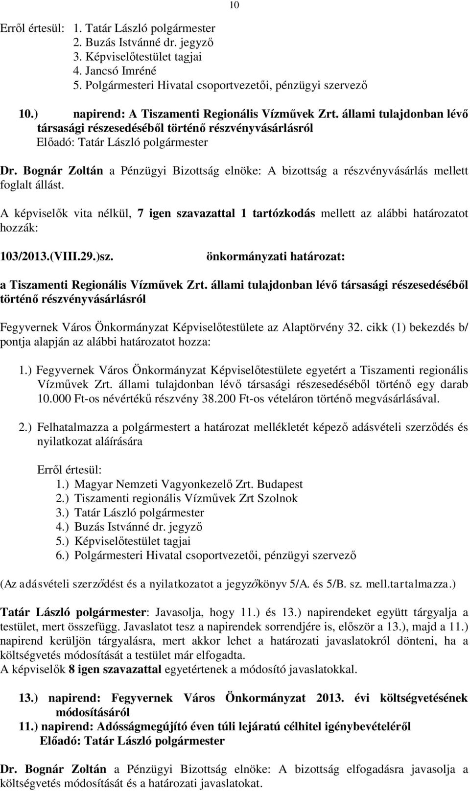 Bognár Zoltán a Pénzügyi Bizottság elnöke: A bizottság a részvényvásárlás mellett foglalt állást.