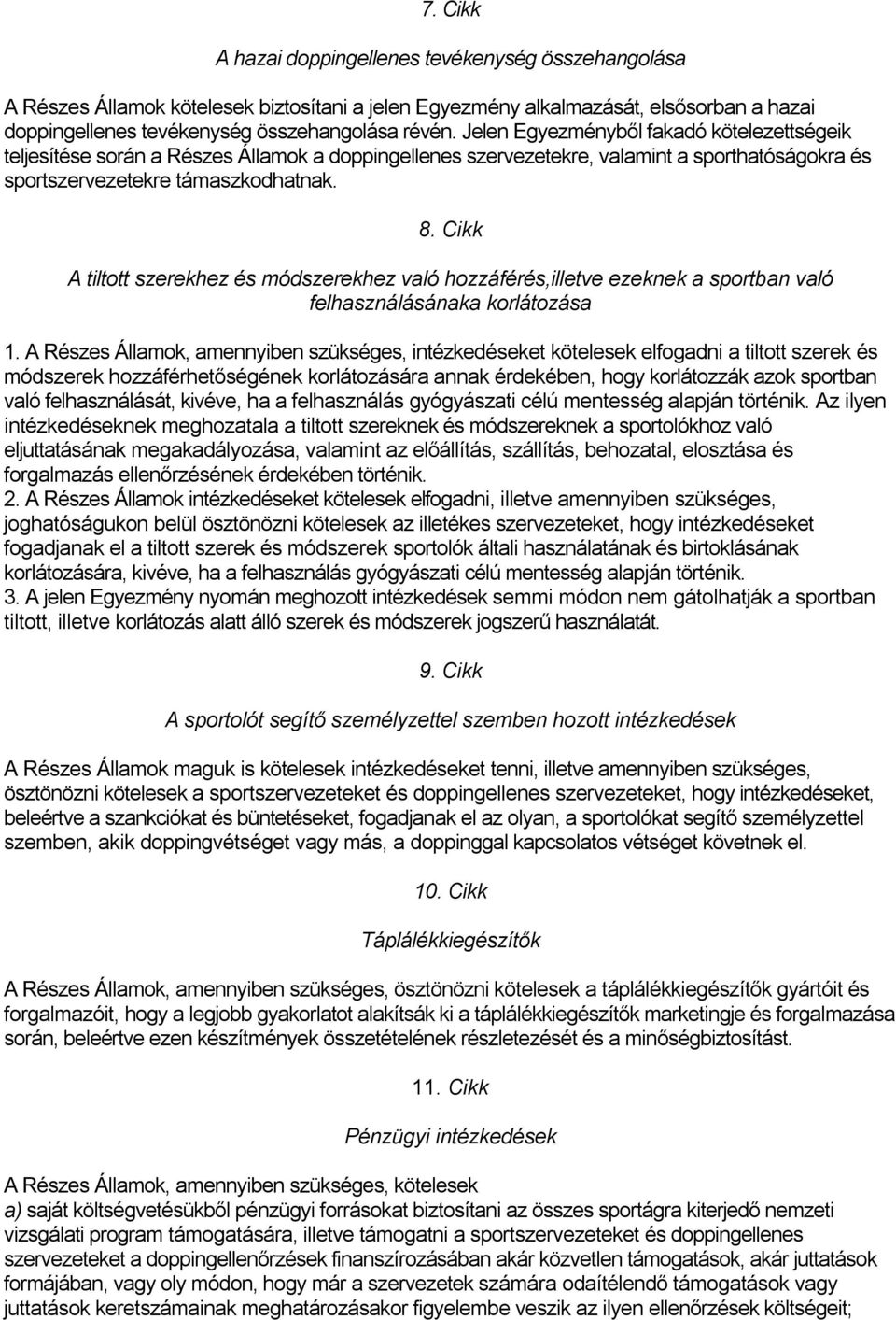 Cikk A tiltott szerekhez és módszerekhez való hozzáférés,illetve ezeknek a sportban való felhasználásánaka korlátozása 1.