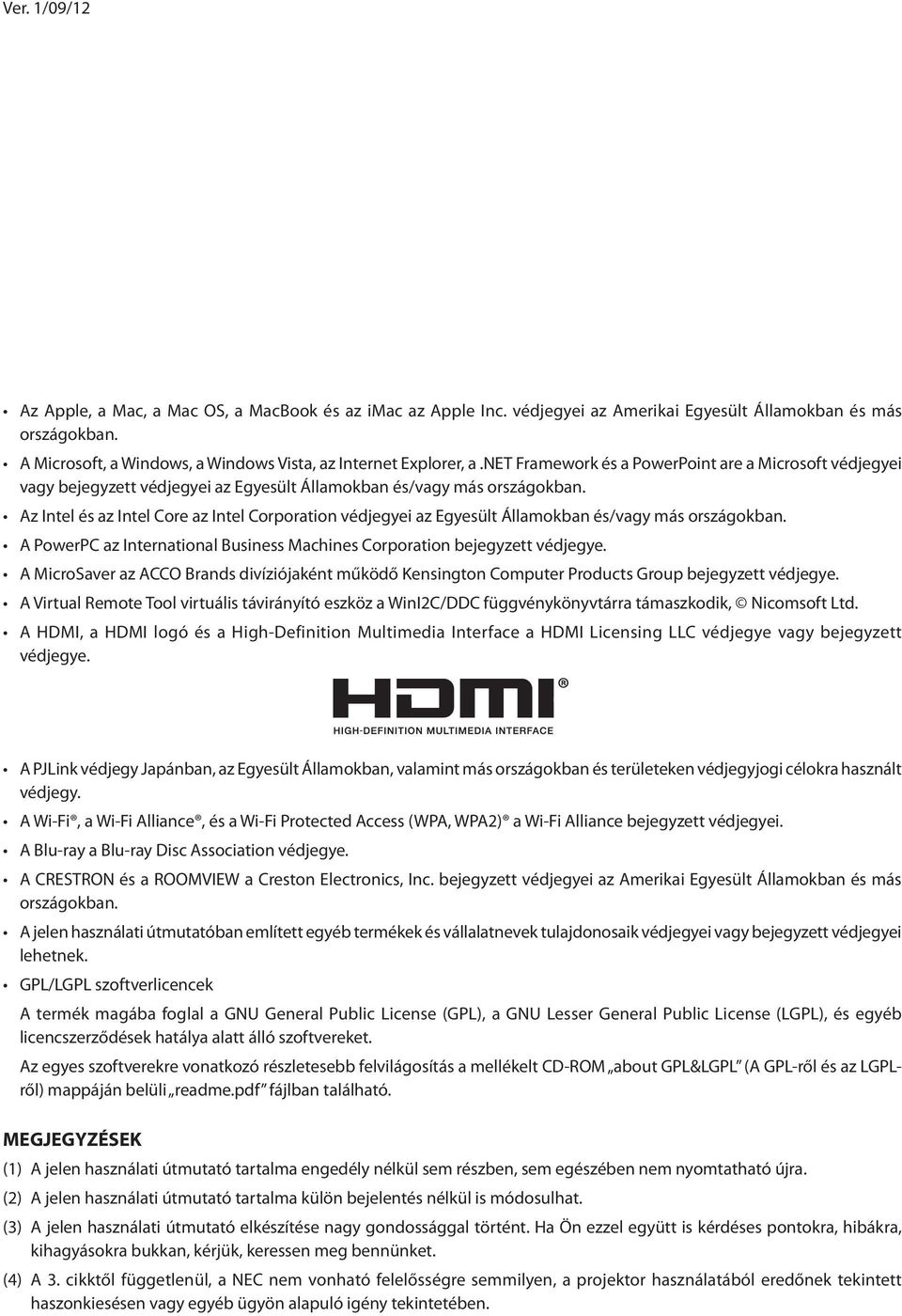 Az Intel és az Intel Core az Intel Corporation védjegyei az Egyesült Államokban és/vagy más országokban. A PowerPC az International Business Machines Corporation bejegyzett védjegye.