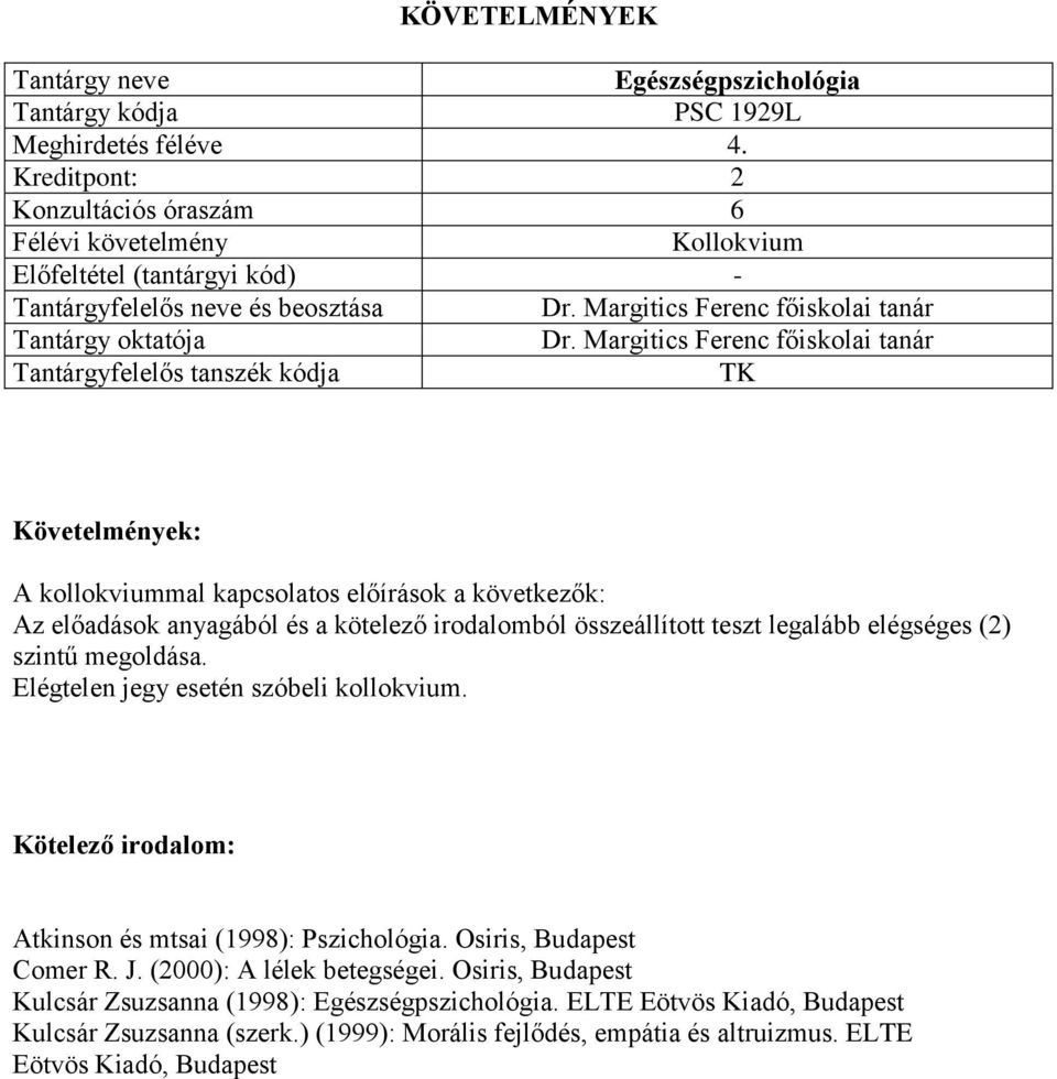 Pszichológia. Osiris, Budapest Comer R. J. (2000): A lélek betegségei.