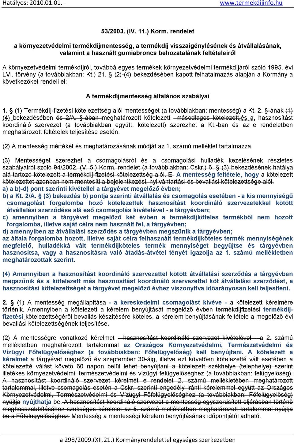 egyes termékek környezetvédelmi termékdíjáról szóló 1995. évi LVI. törvény (a továbbiakban: Kt.) 21.