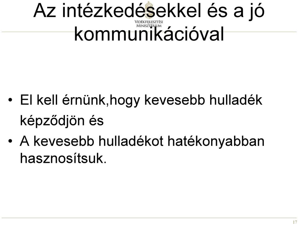 kevesebb hulladék képződjön és A