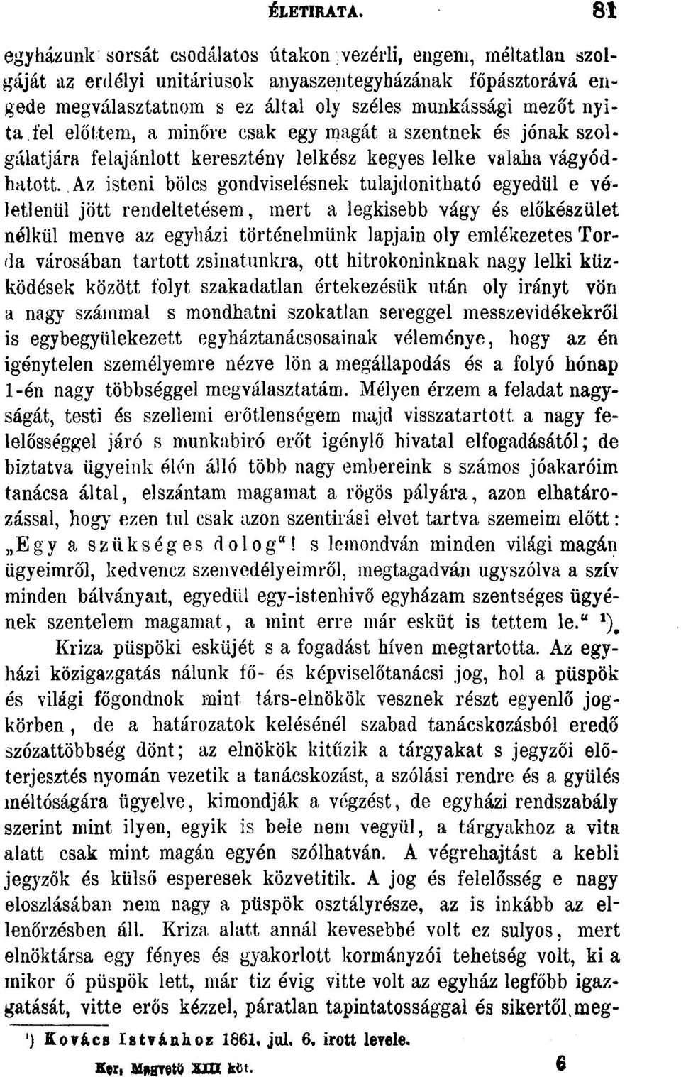 fel előttem, a minőre csak egymagát a szentnek és jónak szolgalatjára felajánlott keresztény lelkész kegyes lelke valaha vágyódhatott.