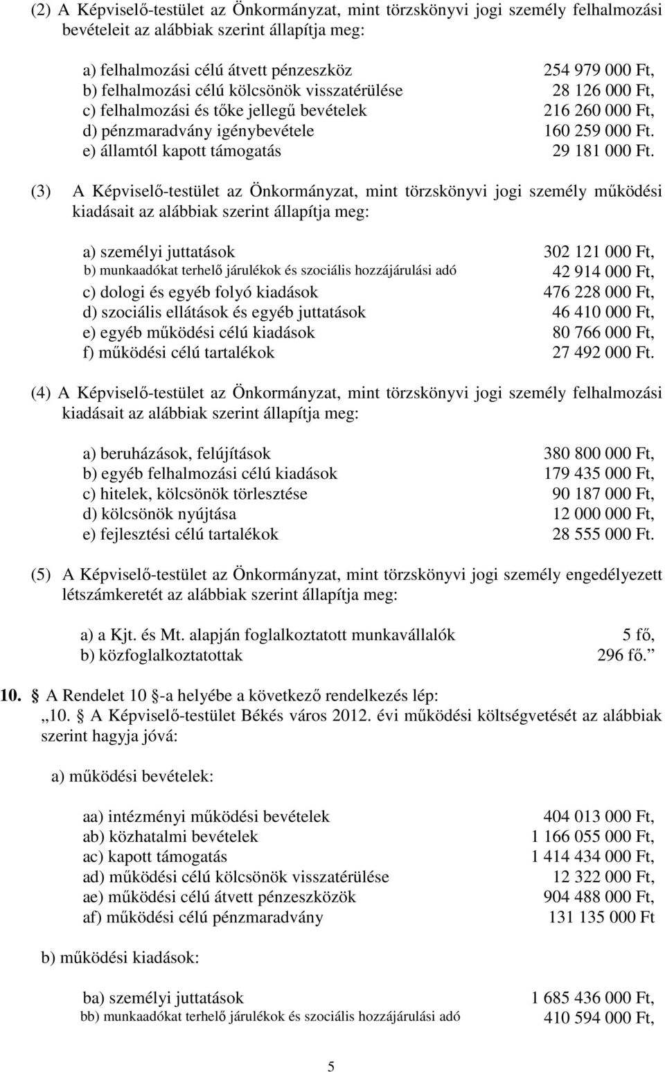 e) államtól kapott támogatás 29 181 000 Ft.