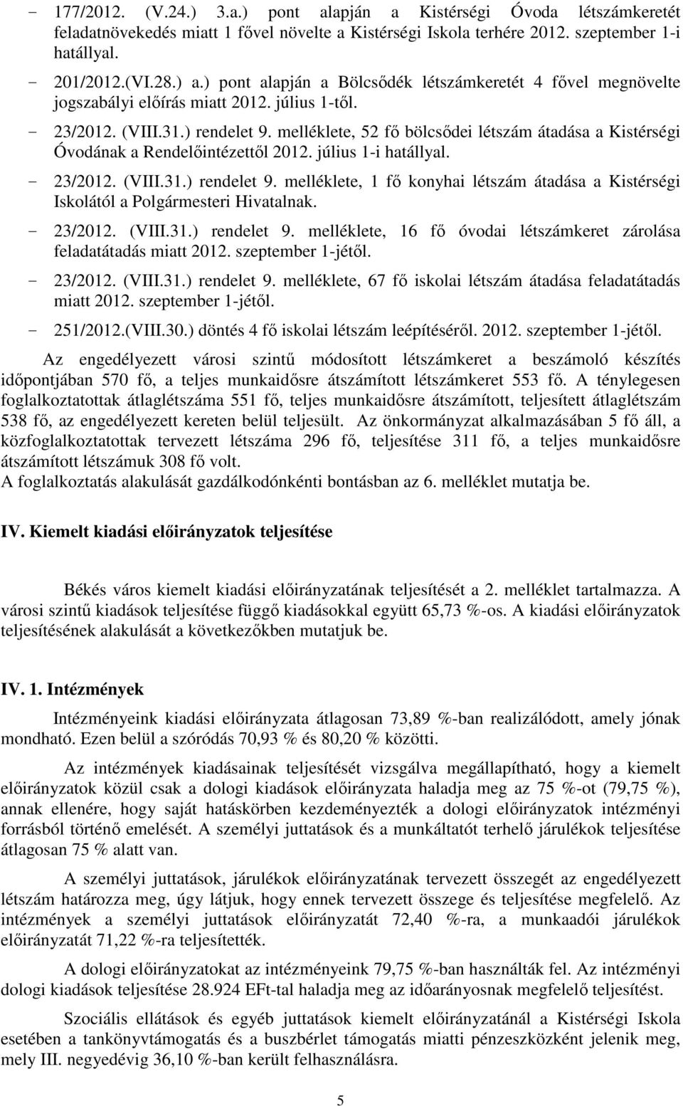 melléklete, 52 fő bölcsődei létszám átadása a Kistérségi Óvodának a Rendelőintézettől 2012. július 1-i hatállyal. - 23/2012. (VIII.31.) rendelet 9.