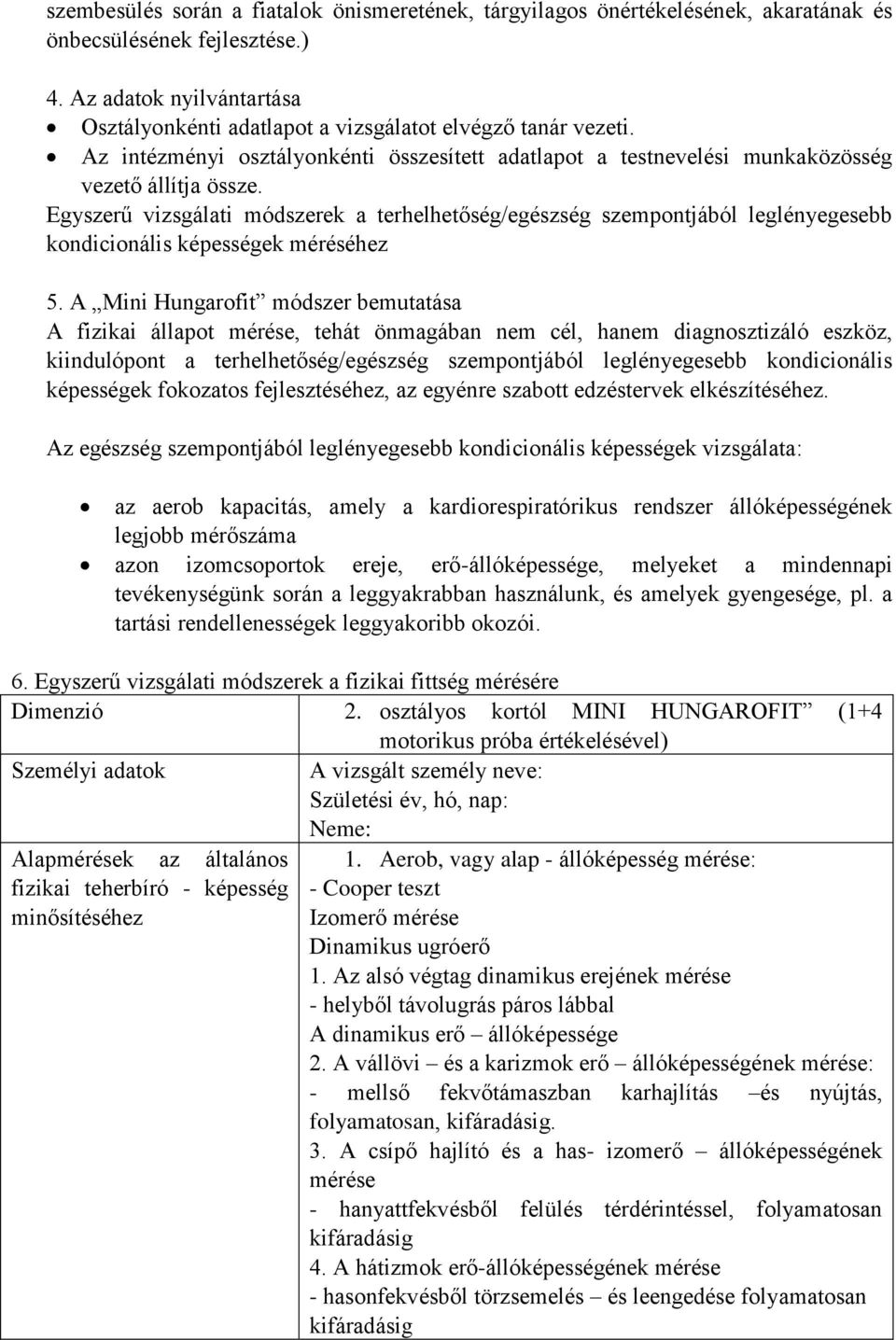 Egyszerű vizsgálati módszerek a terhelhetőség/egészség szempontjából leglényegesebb kondicionális képességek méréséhez 5.