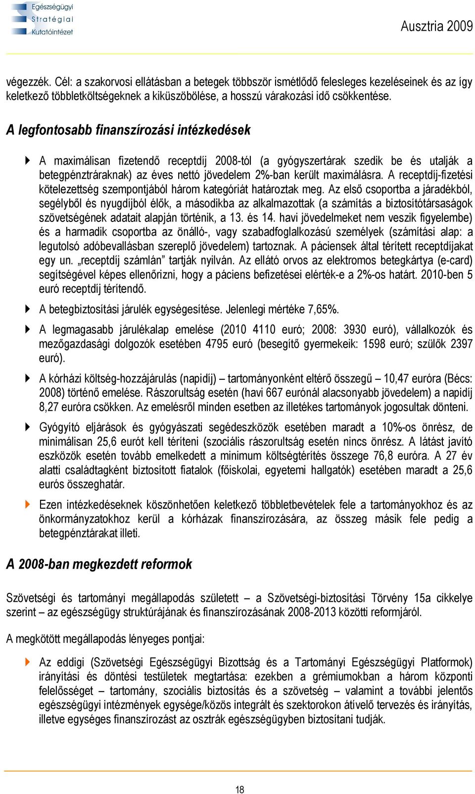 A receptdíj-fizetési kötelezettség szempontjából három kategóriát határoztak meg.