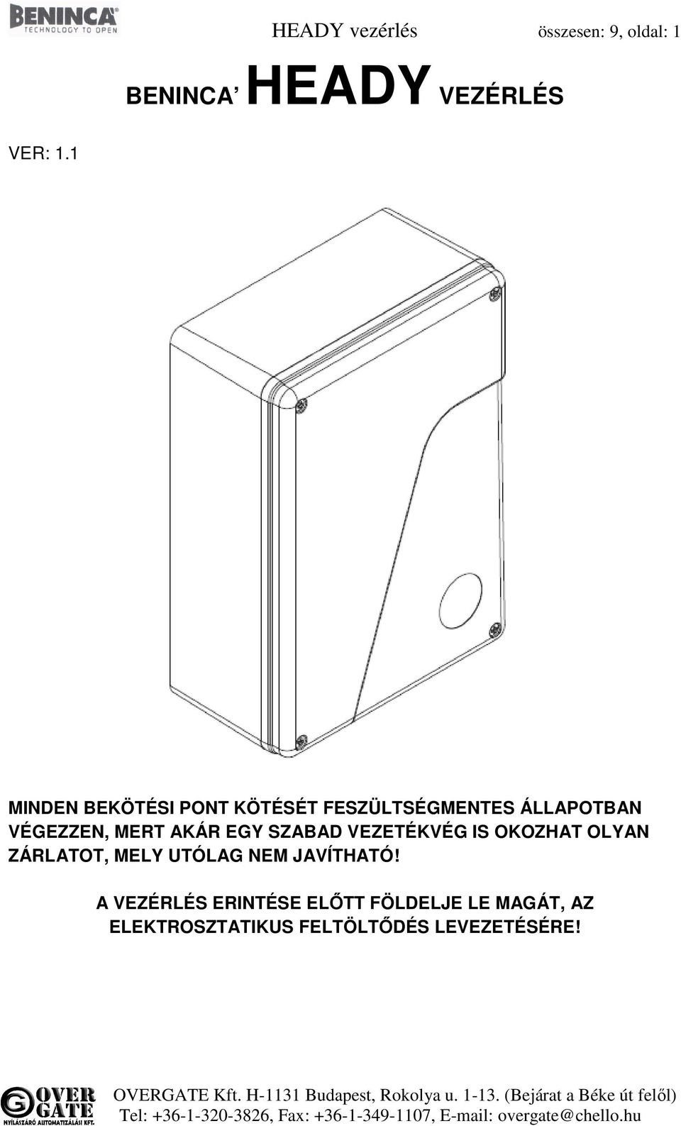 AKÁR EGY SZABAD VEZETÉKVÉG IS OKOZHAT OLYAN ZÁRLATOT, MELY UTÓLAG NEM