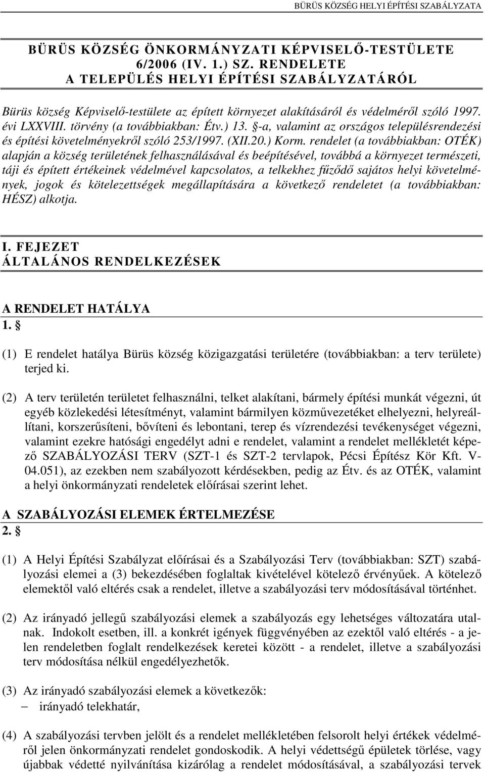 -a, valamint az országos településrendezési és építési követelményekről szóló 253/1997. (XII.20.) Korm.