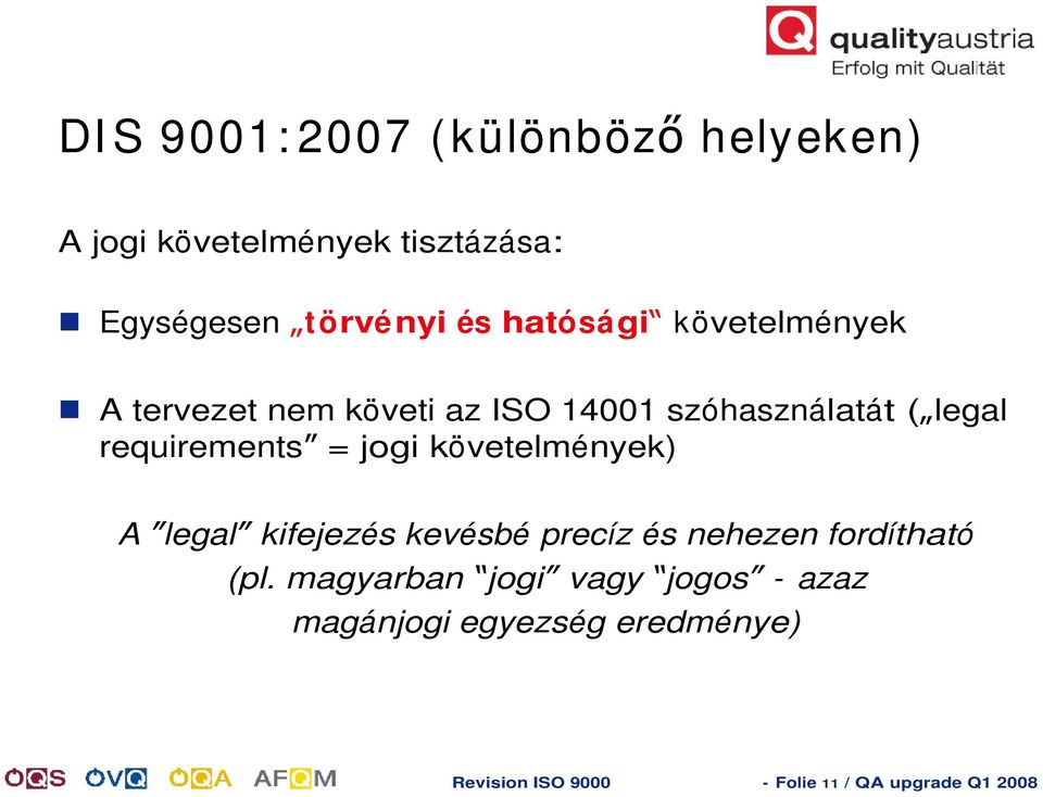 = jogi követelmények) A legal kifejezés kevésbé precíz és nehezen fordítható (pl.