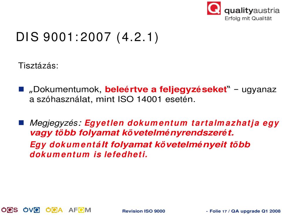 1) Tisztázás: Dokumentumok, beleértve a feljegyzéseket a szóhasználat, mint ISO 14001
