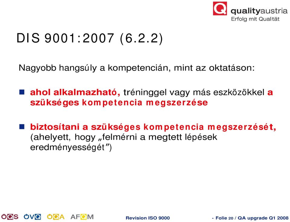 2) Nagyobb hangsúly a kompetencián, mint az oktatáson: ahol alkalmazható,