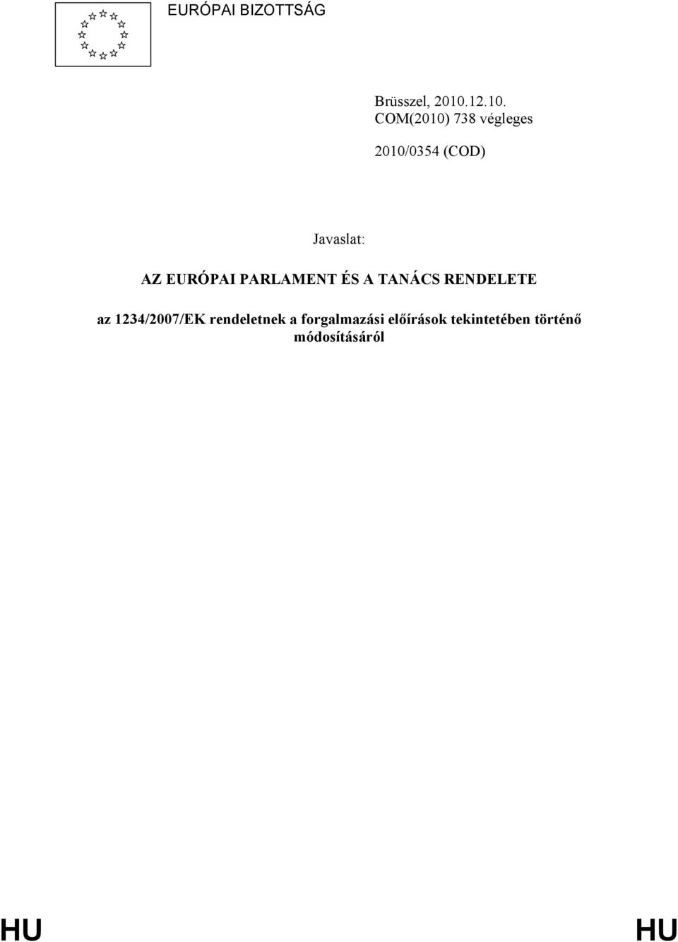 COM(2010) 738 végleges 2010/0354 (COD) Javaslat: AZ