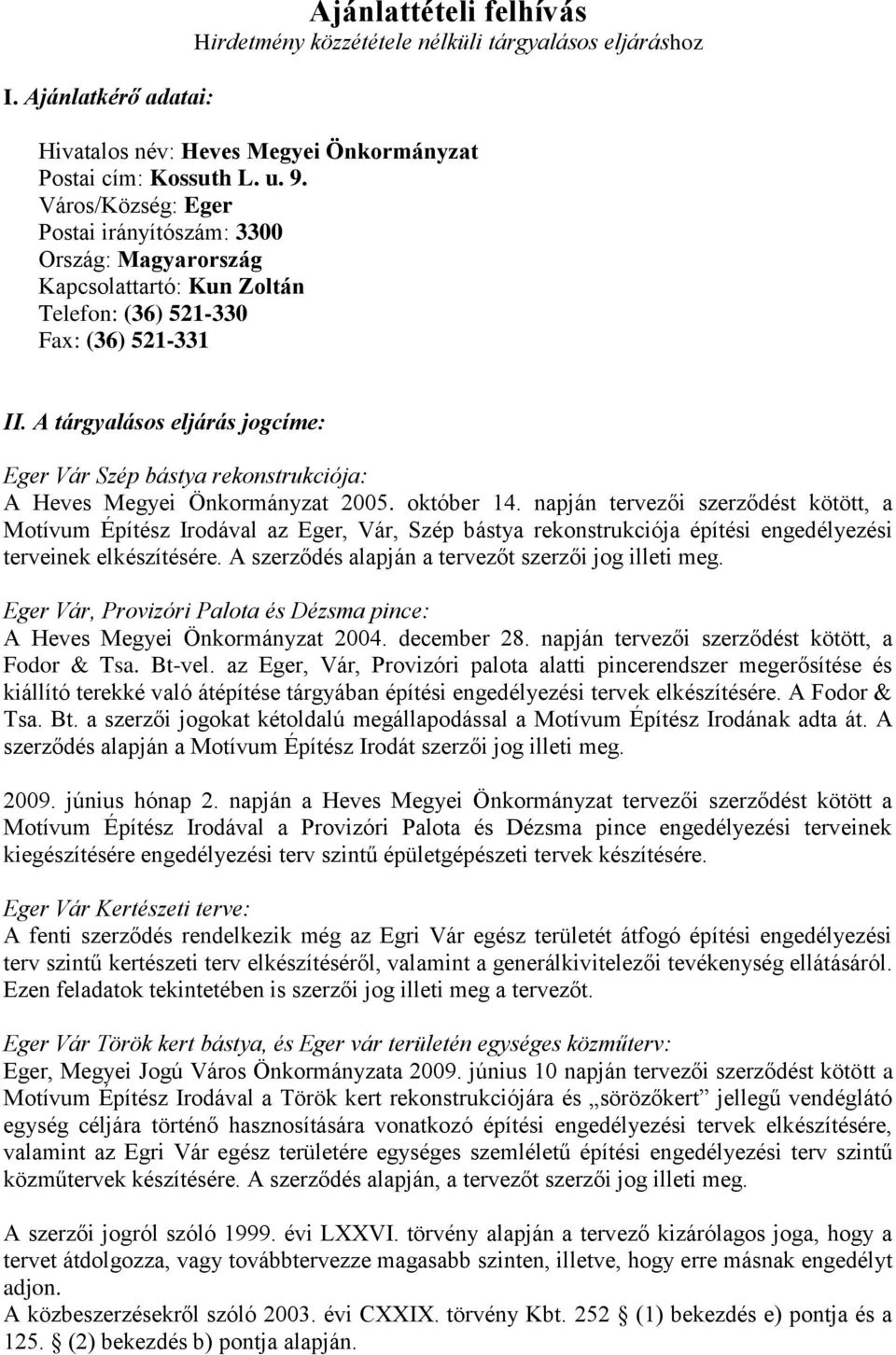 A tárgyalásos eljárás jogcíme: Eger Vár Szép bástya rekonstrukciója: A Heves Megyei Önkormányzat 2005. október 14.