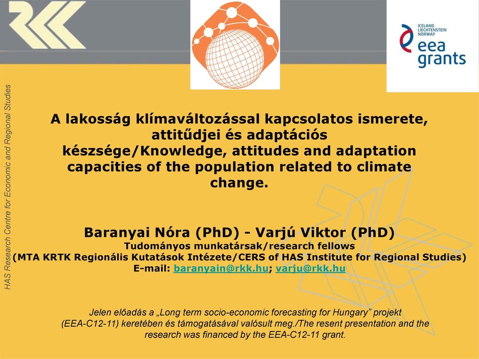 Baranyai Nóra (PhD) - Varjú Viktor (PhD) Tudományos munkatársak/research fellows (MTA KRTK Regionális Kutatások Intézete/CERS of HAS Institute for