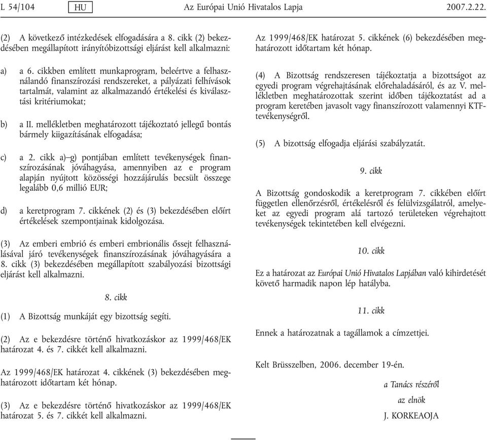 mellékletben meghatározott tájékoztató jellegű bontás bármely kiigazításának elfogadása; c) a 2.