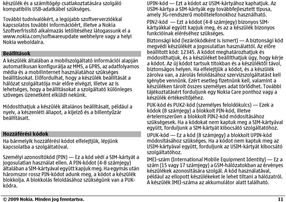 com/softwareupdate webhelyre vagy a helyi Nokia weboldalra.