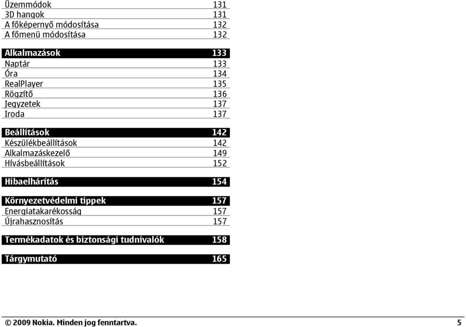 Készülékbeállítások 142 Alkalmazáskezelő 149 Hívásbeállítások 152 Hibaelhárítás 154