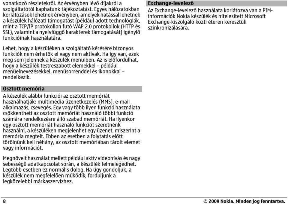 0 protokollok (HTTP és SSL), valamint a nyelvfüggő karakterek támogatását) igénylő funkcióinak használatára.