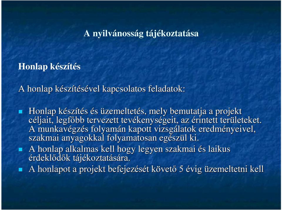 A munkavégzés folyamán kapott vizsgálatok eredményeivel, szakmai anyagokkal folyamatosan egészül ki.