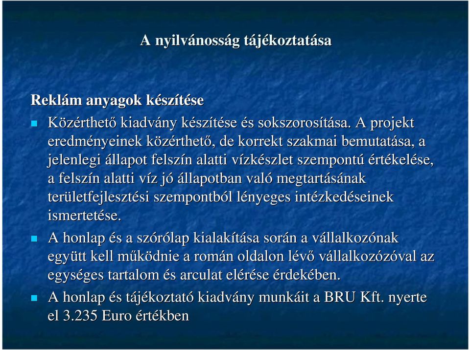 víz jó állapotban való megtartásának területfejlesztési szempontból lényeges intézkedéseinek ismertetése.