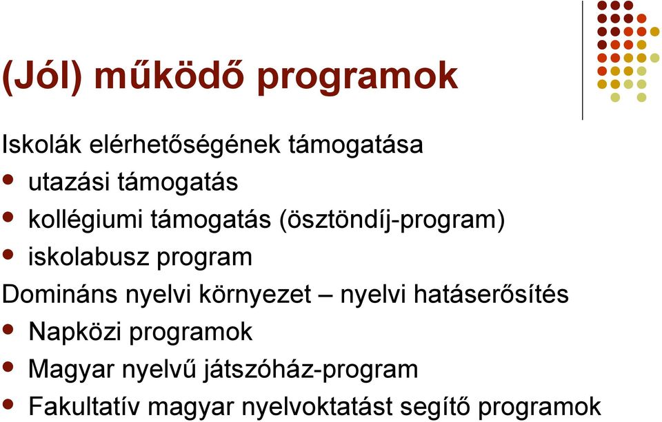 Domináns nyelvi környezet nyelvi hatáserősítés Napközi programok