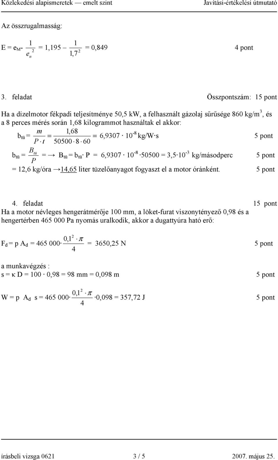 = 6,9307 10-8 kg/w s 5 pont 