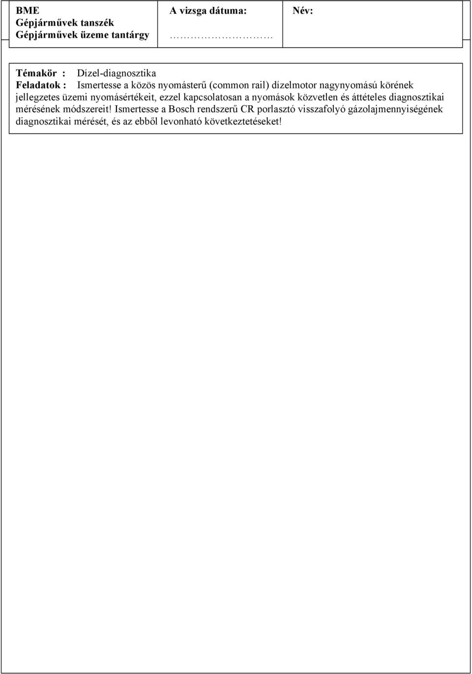 kapcsolatosan a nyomások közvetlen és áttételes diagnosztikai mérésének módszereit!