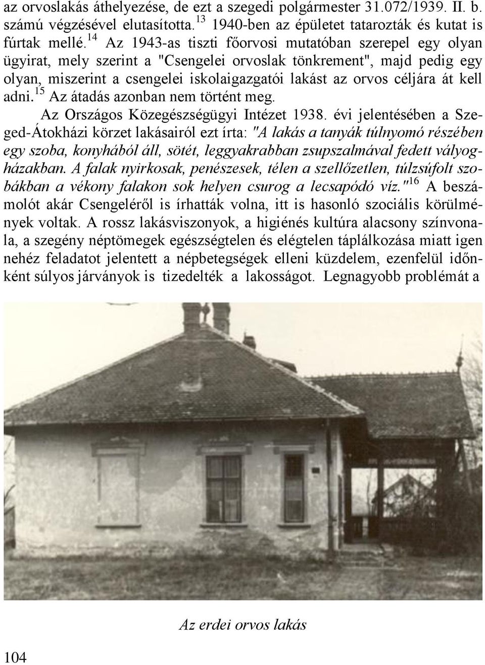 át kell adni. 15 Az átadás azonban nem történt meg. Az Országos Közegészségügyi Intézet 1938.