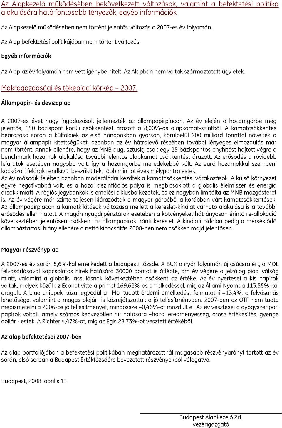 Makrogazdasági és t őkepiaci körkép 27. Állampapír- és devizapiac A 27-es évet nagy ingadozások jellemezték az állampapírpiacon.