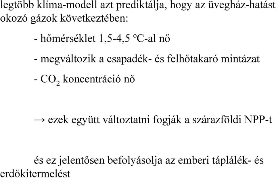 felhőtakaró mintázat -CO 2 koncentráció nő ezek együtt változtatni fogják a