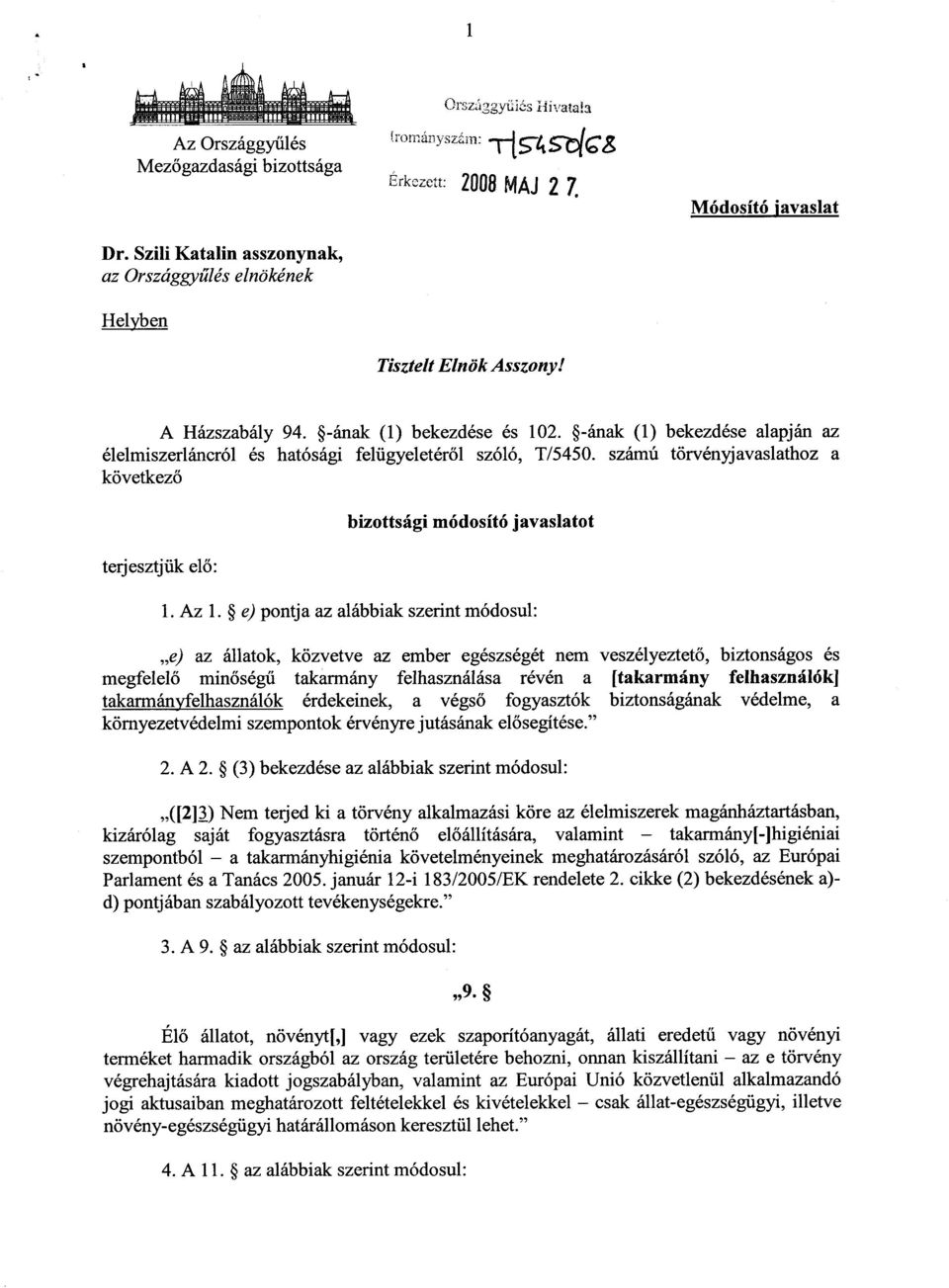 számú törvényjavaslathoz a következő terjesztjük el ő : bizottsági módosító javaslatot 1. Az 1.