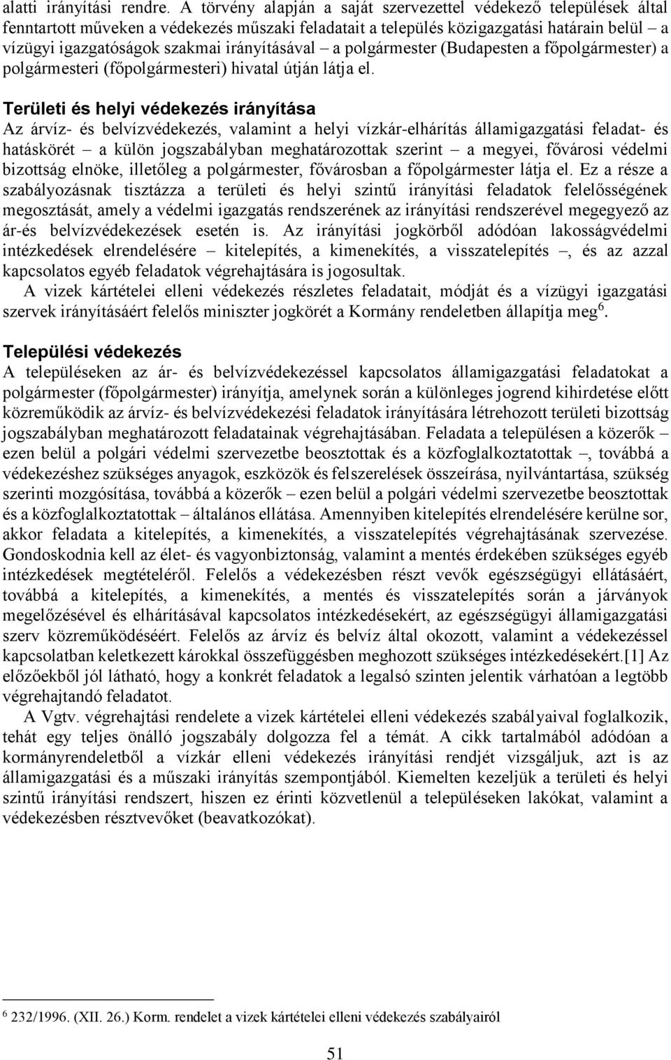 irányításával a polgármester (Budapesten a főpolgármester) a polgármesteri (főpolgármesteri) hivatal útján látja el.