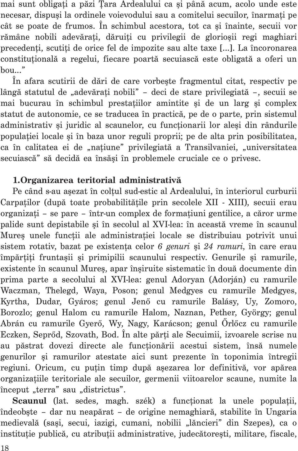 La încoronarea constituțională a regelui, fiecare poartă secuiască este obligată a oferi un bou.