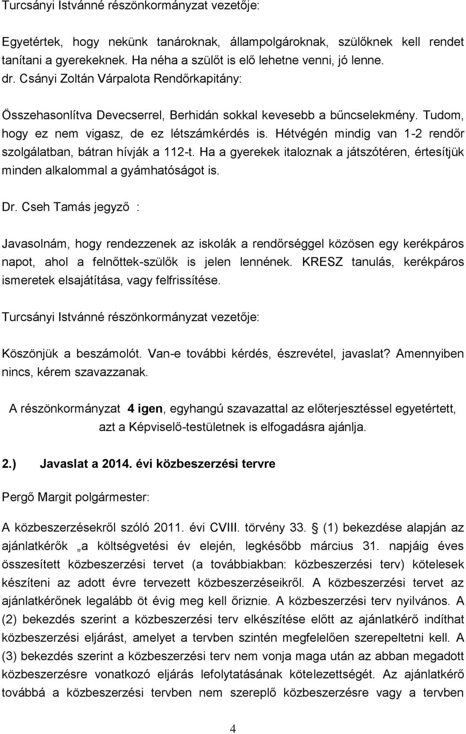 Ha a gyerekek italoznak a játszótéren, értesítjük minden alkalommal a gyámhatóságot is. Dr.