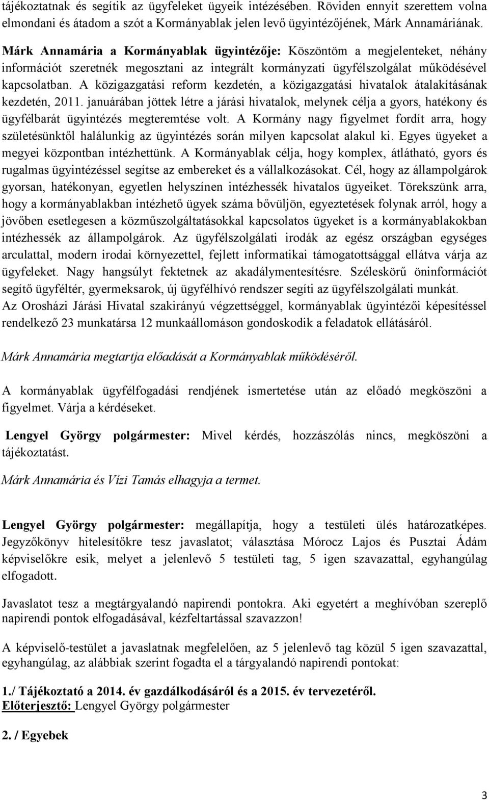 A közigazgatási reform kezdetén, a közigazgatási hivatalok átalakításának kezdetén, 2011.