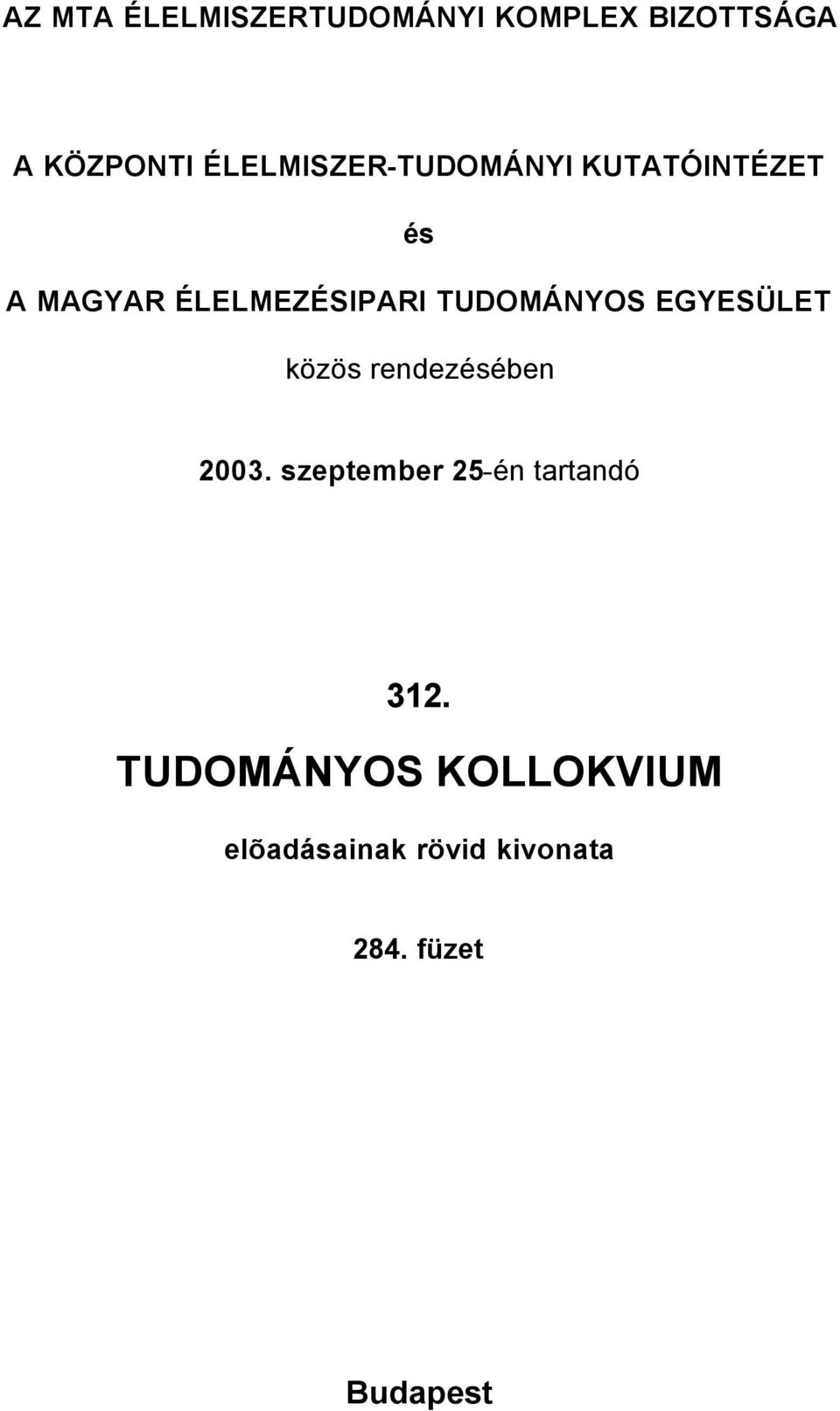 TUDOMÁNYOS EGYESÜLET közös rendezésében 2003.