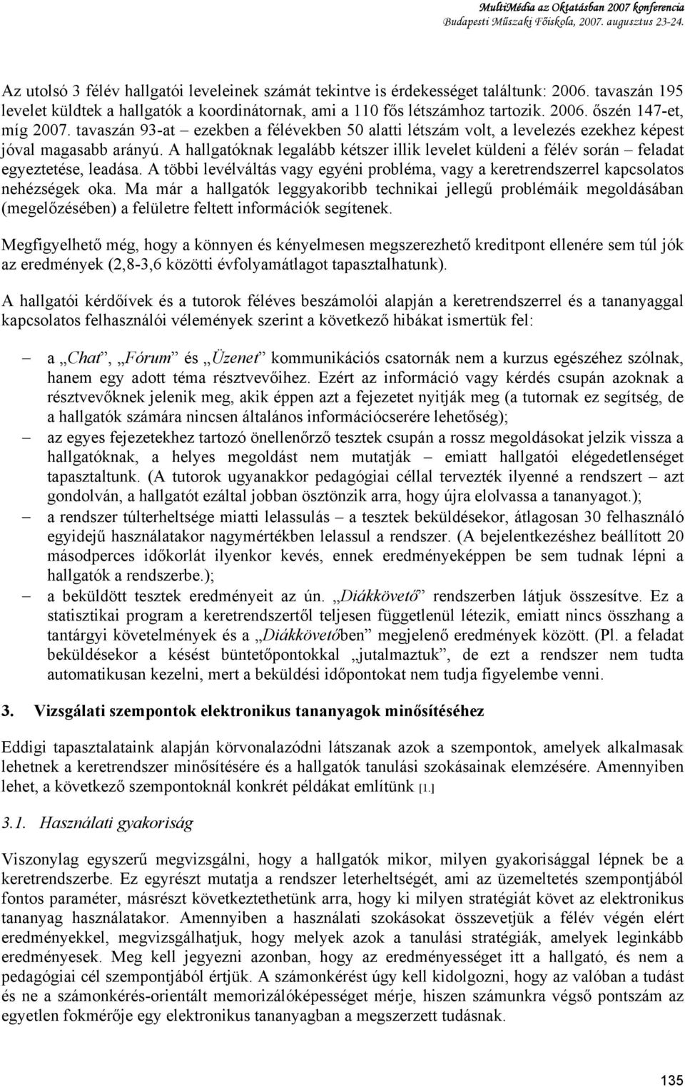 án 93-at ezekben a félévekben 50 alatti létszám volt, a levelezés ezekhez képest jóval magasabb arányú.