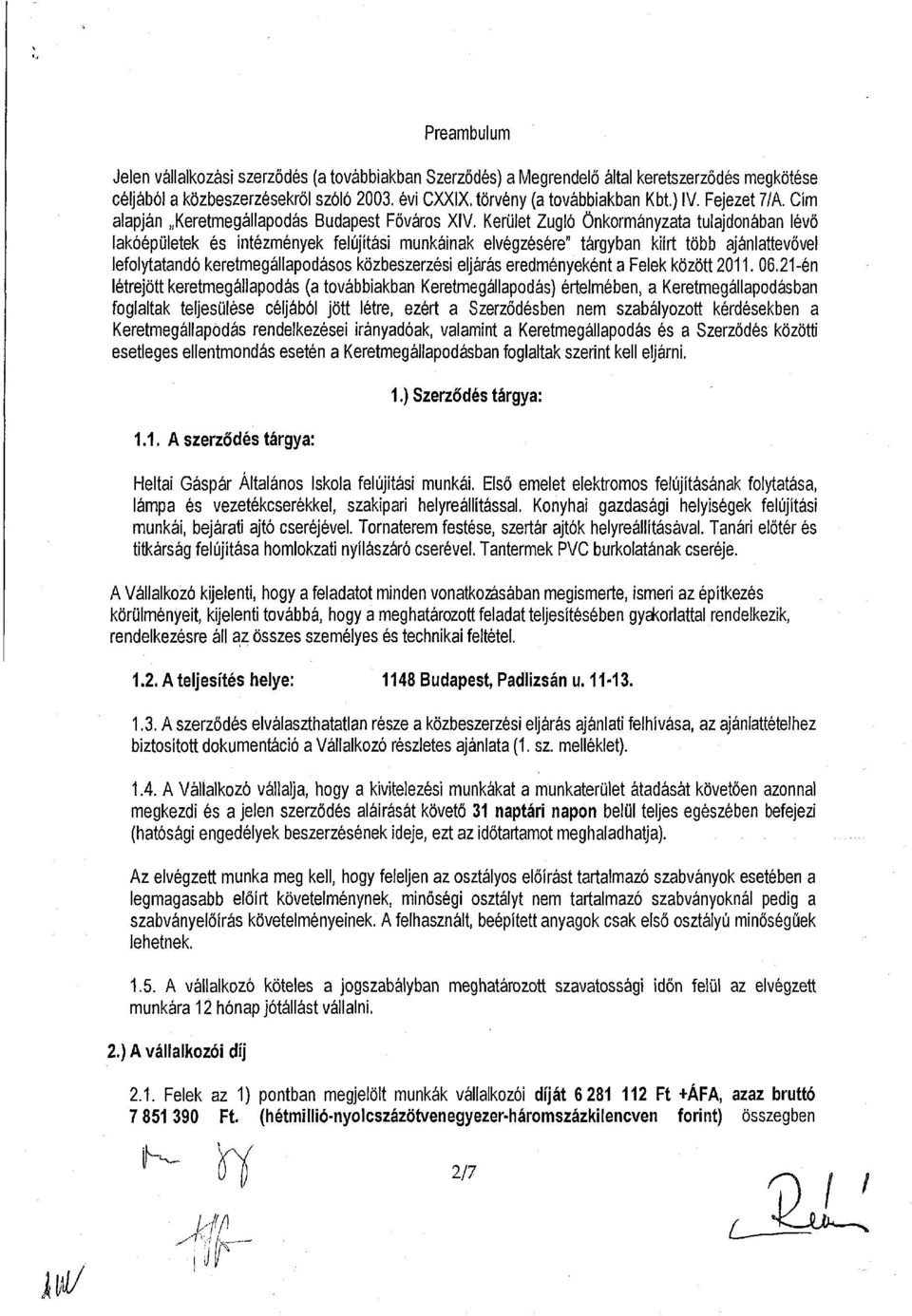 erület Zugló Önkormányzata tulajdonában lévő lakóépületek és intézmények felújítási munkáinak elvégzésére" tárgyban kiírt több ajánlattevővel lefolytatandó keretmegállapodásos közbeszerzési eljárás