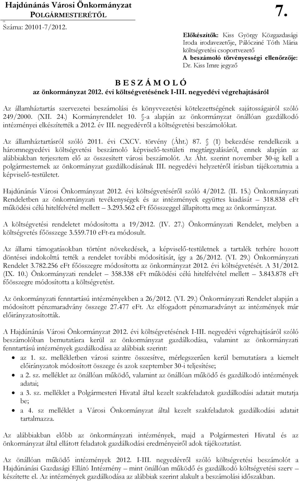 Kiss Imre jegyzı B E S Z Á M O L Ó az önkormányzat 2012. évi költségvetésének I-III.