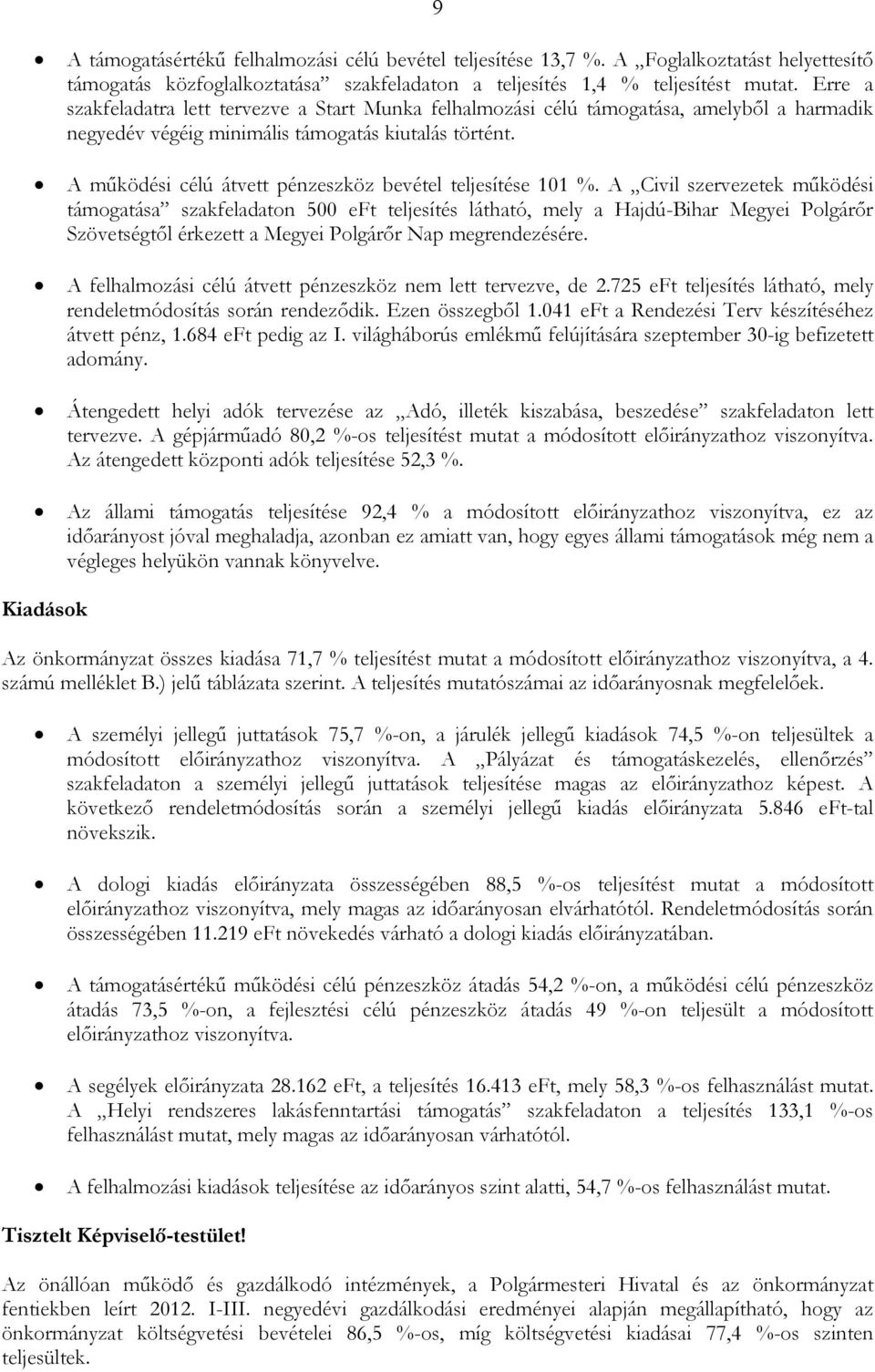 A mőködési célú átvett pénzeszköz bevétel teljesítése 101 %.