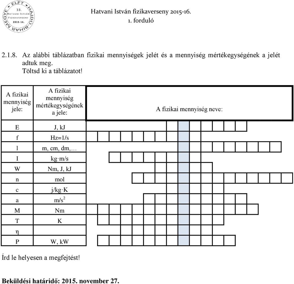 adtuk meg. Töltsd ki a táblázatot!