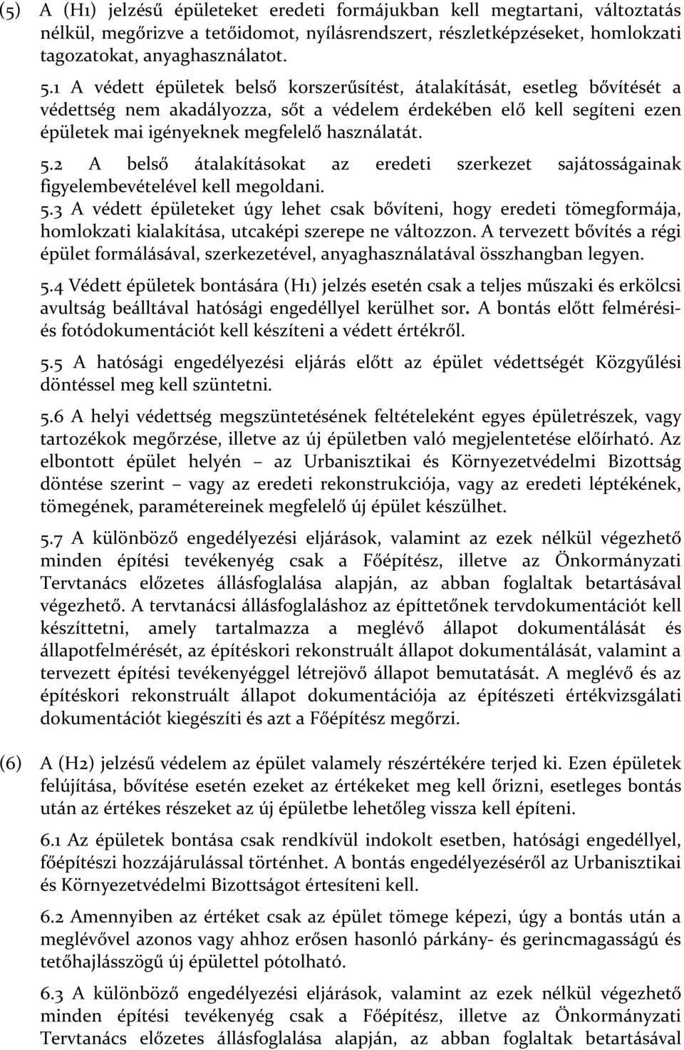 2 A belső átalakításokat az eredeti szerkezet sajátosságainak figyelembevételével kell megoldani. 5.