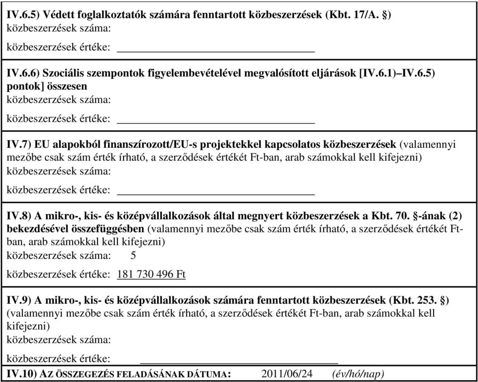 8) A mikro-, kis- és középvállalkozások által megnyert közbeszerzések a Kbt. 70.