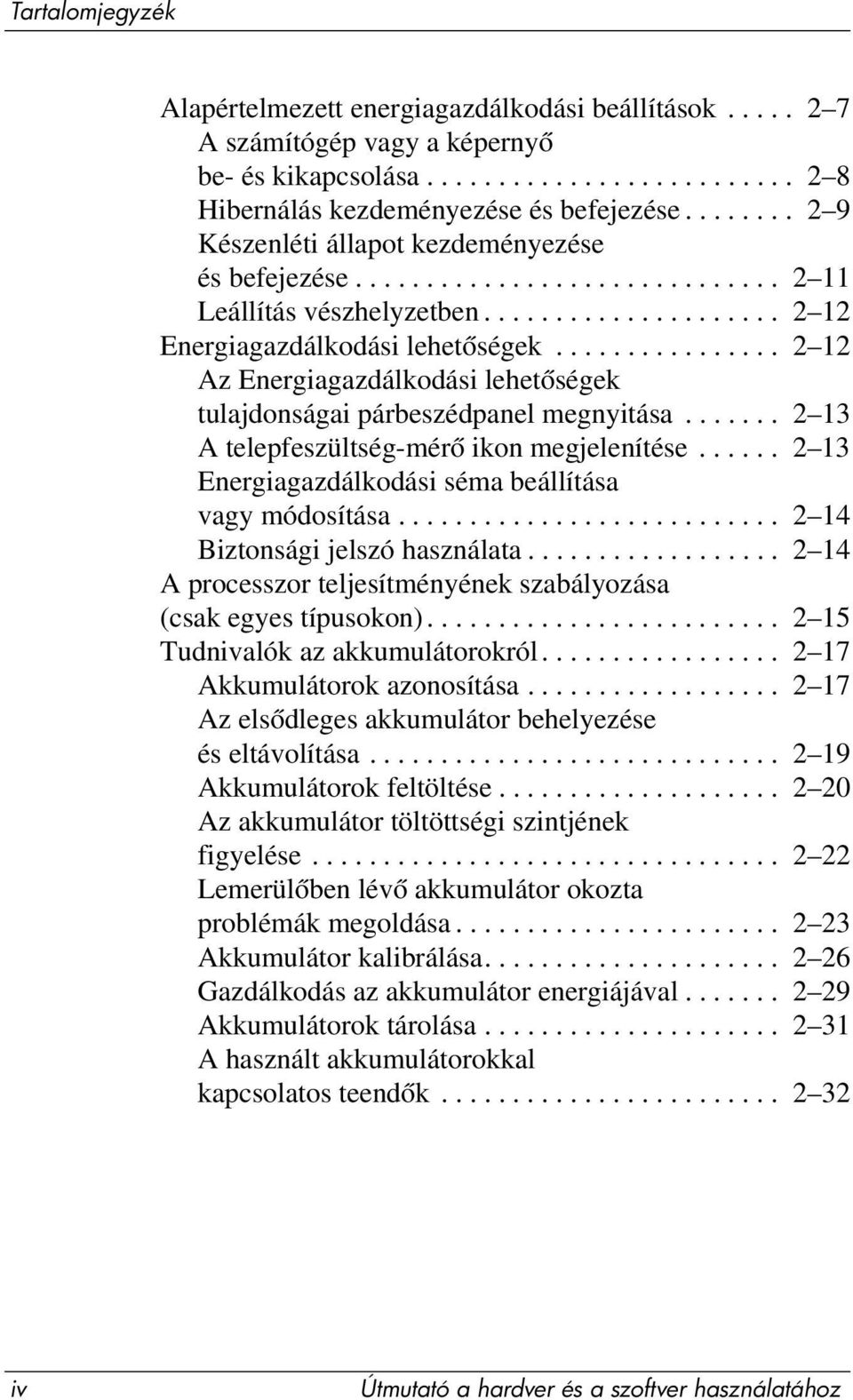 ............... 2 12 Az Energiagazdálkodási lehetőségek tulajdonságai párbeszédpanel megnyitása....... 2 13 A telepfeszültség-mérő ikon megjelenítése.