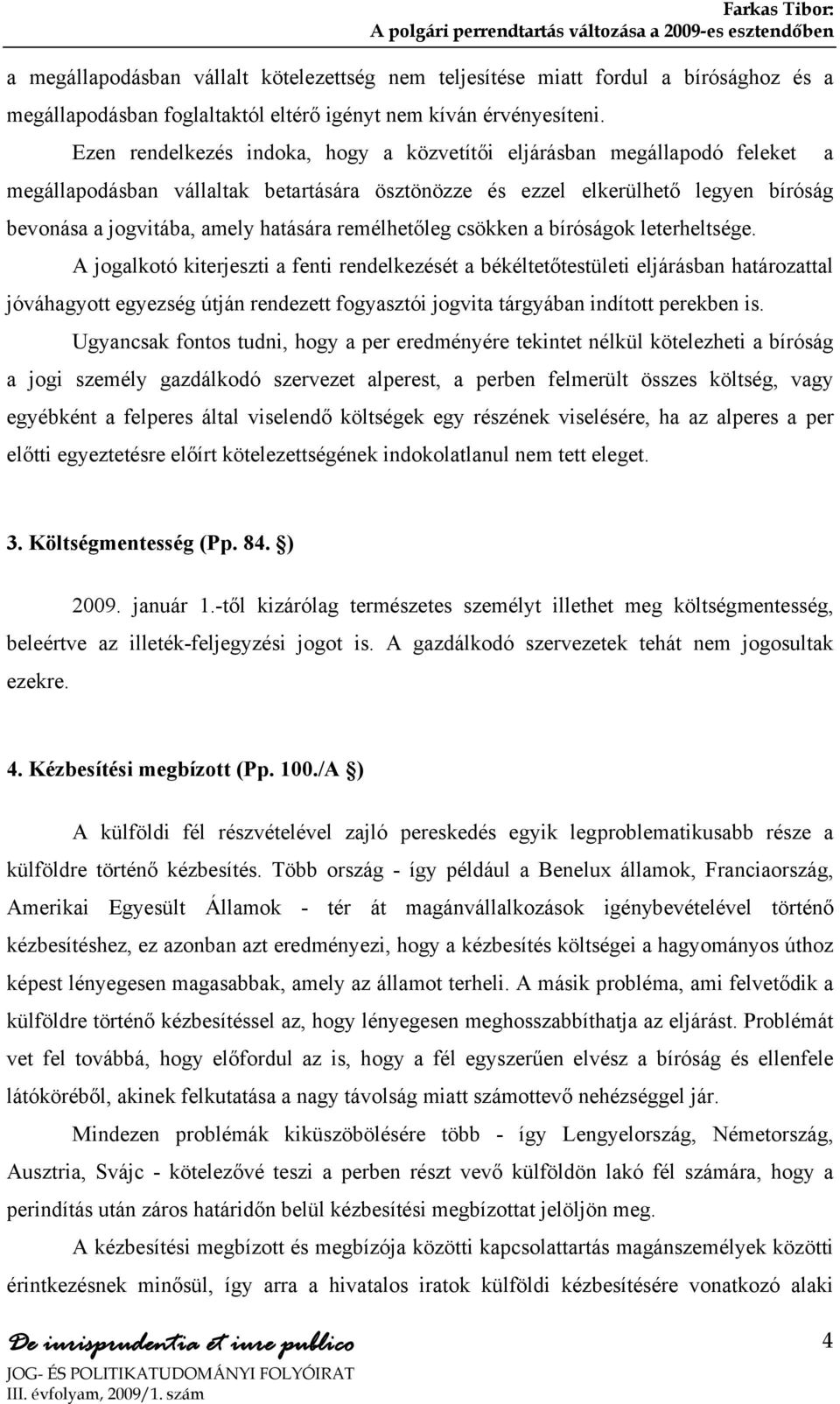 remélhetőleg csökken a bíróságok leterheltsége.