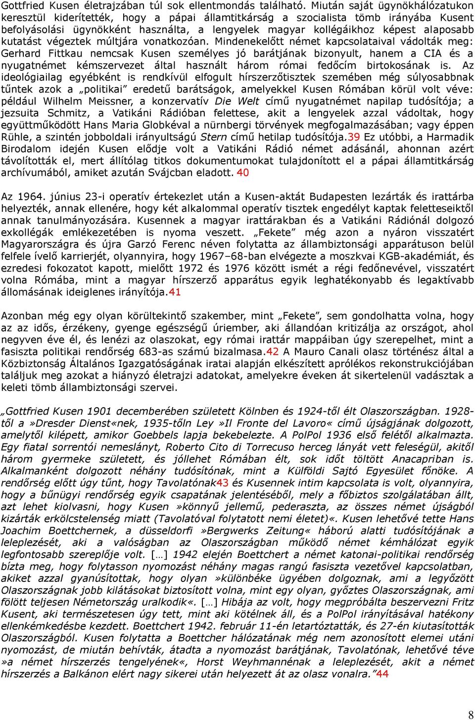alaposabb kutatást végeztek múltjára vonatkozóan.